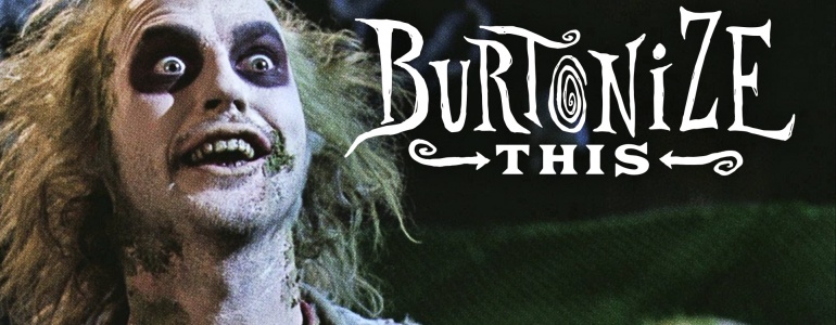 Announcing BURTONIZE THIS! A Filmmaking Contest From The Alamo Drafthouse